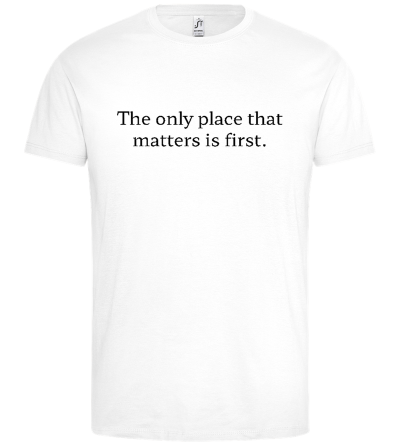 The Only Place That Matters Design - Premium men's t-shirt_WHITE_front