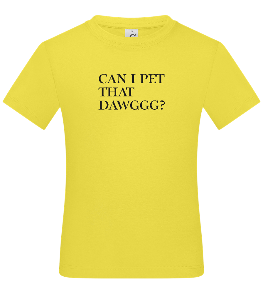 Can I Pet That Dawggg Design - Basic kids t-shirt_LEMON_front