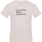 Can I Pet That Dawggg Design - Basic kids t-shirt_LIGHT PINK_front