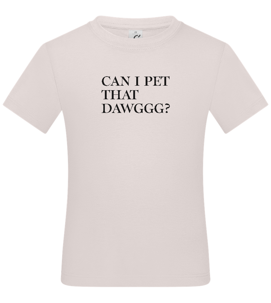 Can I Pet That Dawggg Design - Basic kids t-shirt_LIGHT PINK_front