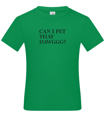 Can I Pet That Dawggg Design - Basic kids t-shirt_MEADOW GREEN_front