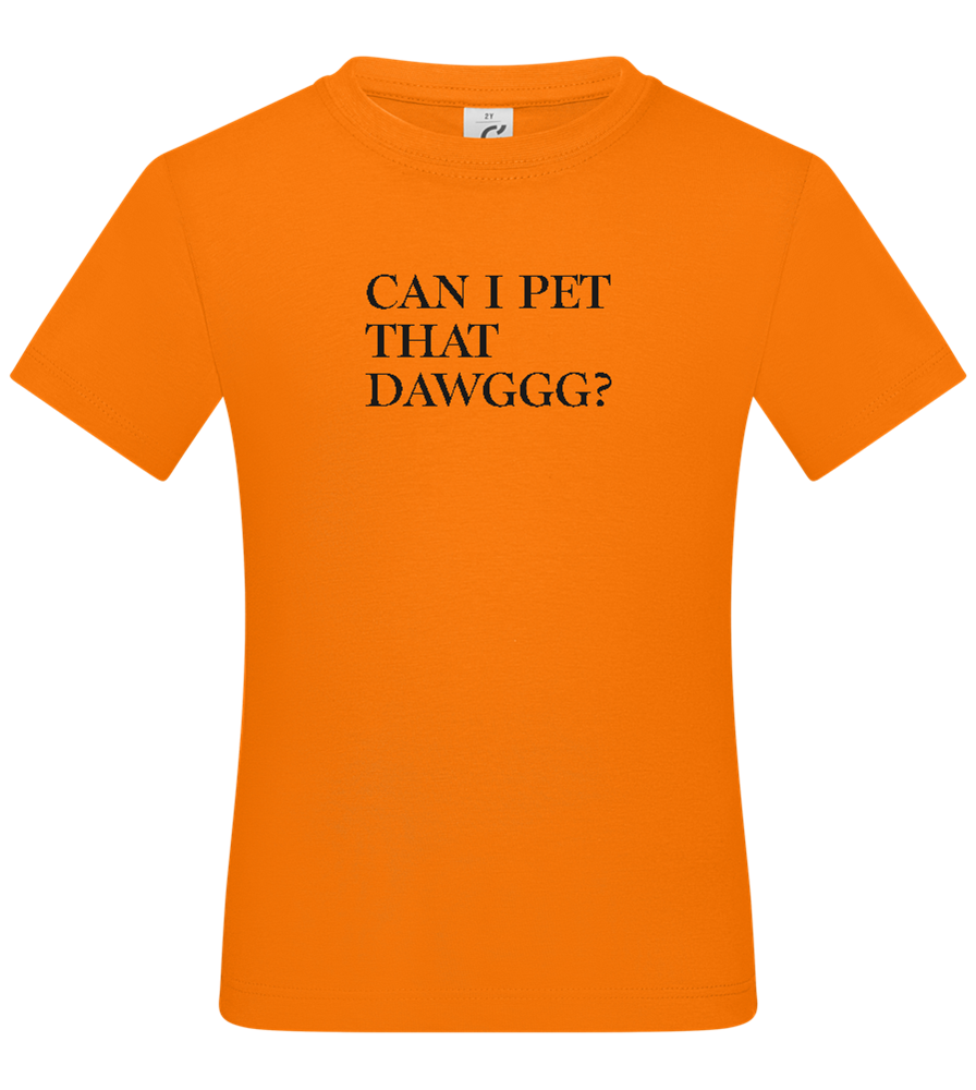 Can I Pet That Dawggg Design - Basic kids t-shirt_ORANGE_front