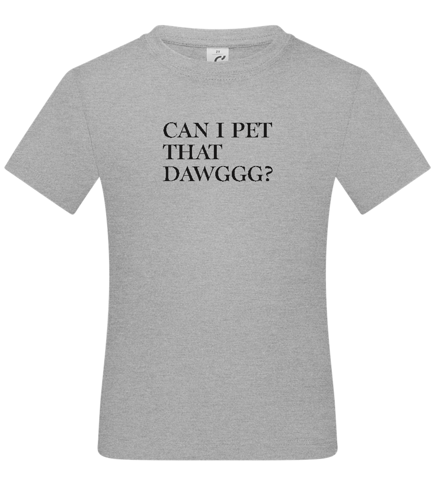 Can I Pet That Dawggg Design - Basic kids t-shirt_ORION GREY_front