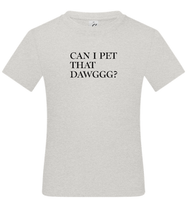 Can I Pet That Dawggg Design - Basic kids t-shirt