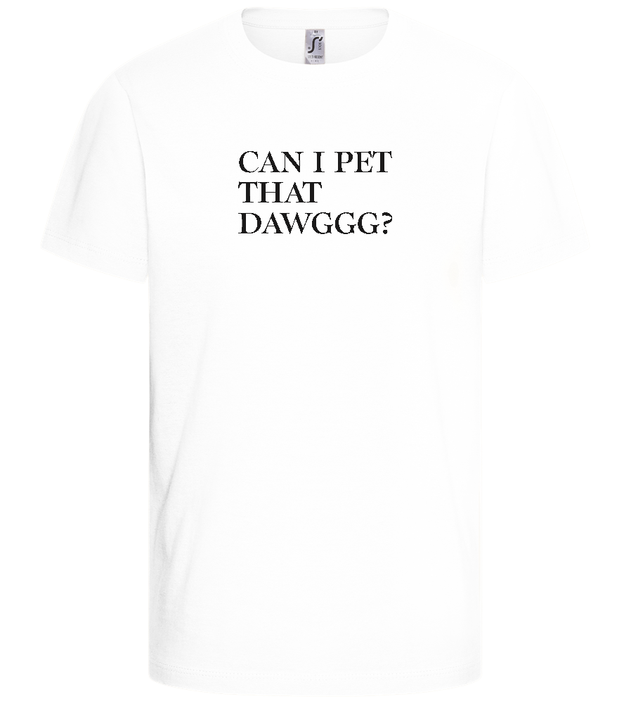 Can I Pet That Dawggg Design - Basic kids t-shirt_WHITE_front