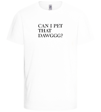 Can I Pet That Dawggg Design - Basic kids t-shirt_WHITE_front