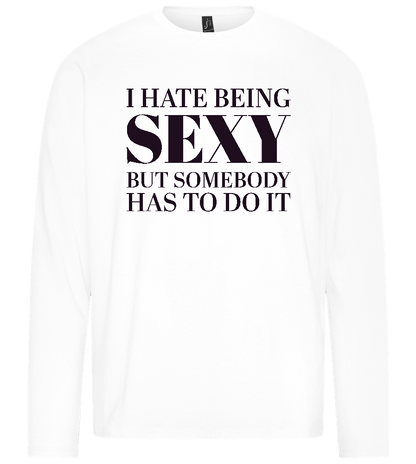 I Hate Being Sexy Design - Premium men's long sleeve t-shirt_WHITE_front