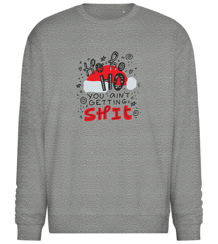 Ho Ho Ho Ain't Getting Shit Design - Comfort Essential Unisex Sweater_ORION GREY II_front