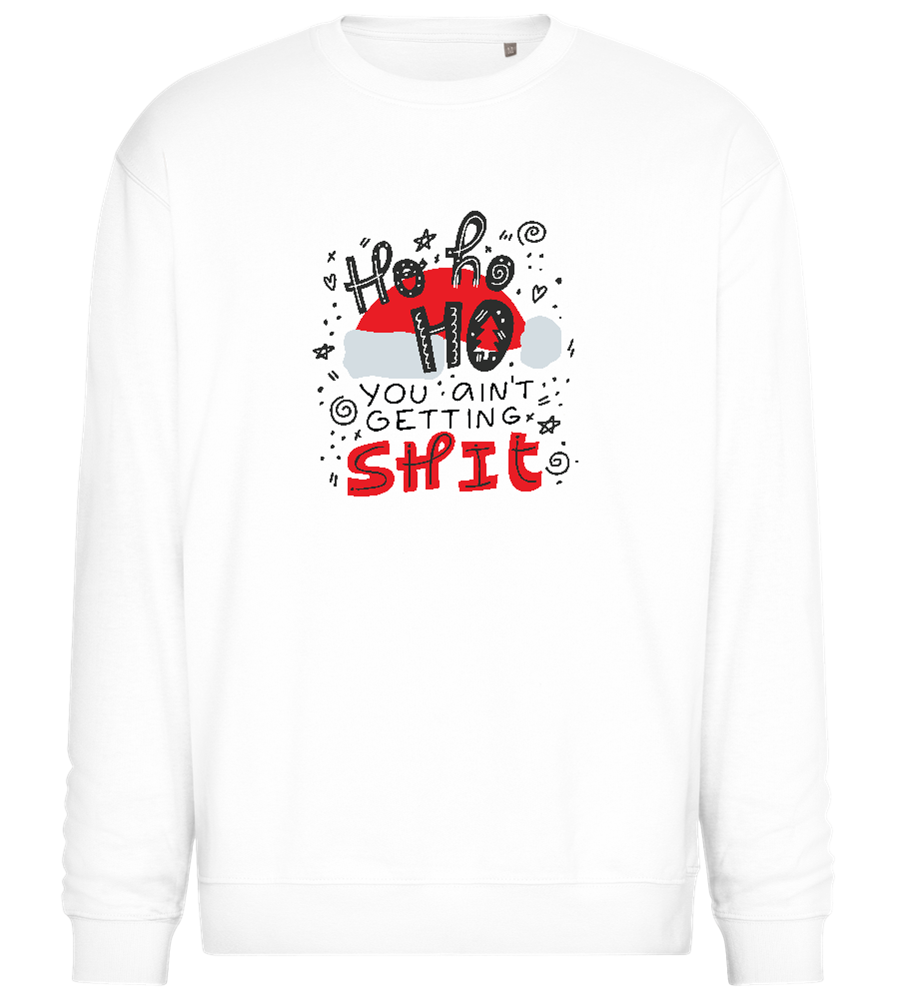 Ho Ho Ho Ain't Getting Shit Design - Comfort Essential Unisex Sweater_WHITE_front