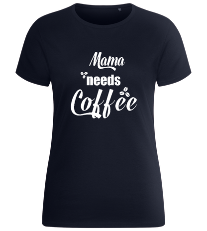 Mama Needs Coffee Quote Design - Basic women's fitted t-shirt_FRENCH NAVY_front