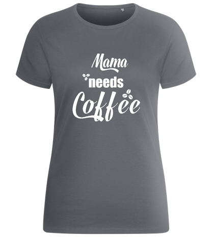 Mama Needs Coffee Quote Design - Basic women's fitted t-shirt_MOUSE GREY_front