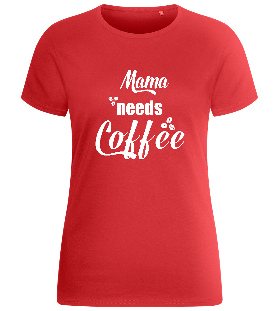 Mama Needs Coffee Quote Design - Basic women's fitted t-shirt_RED_front