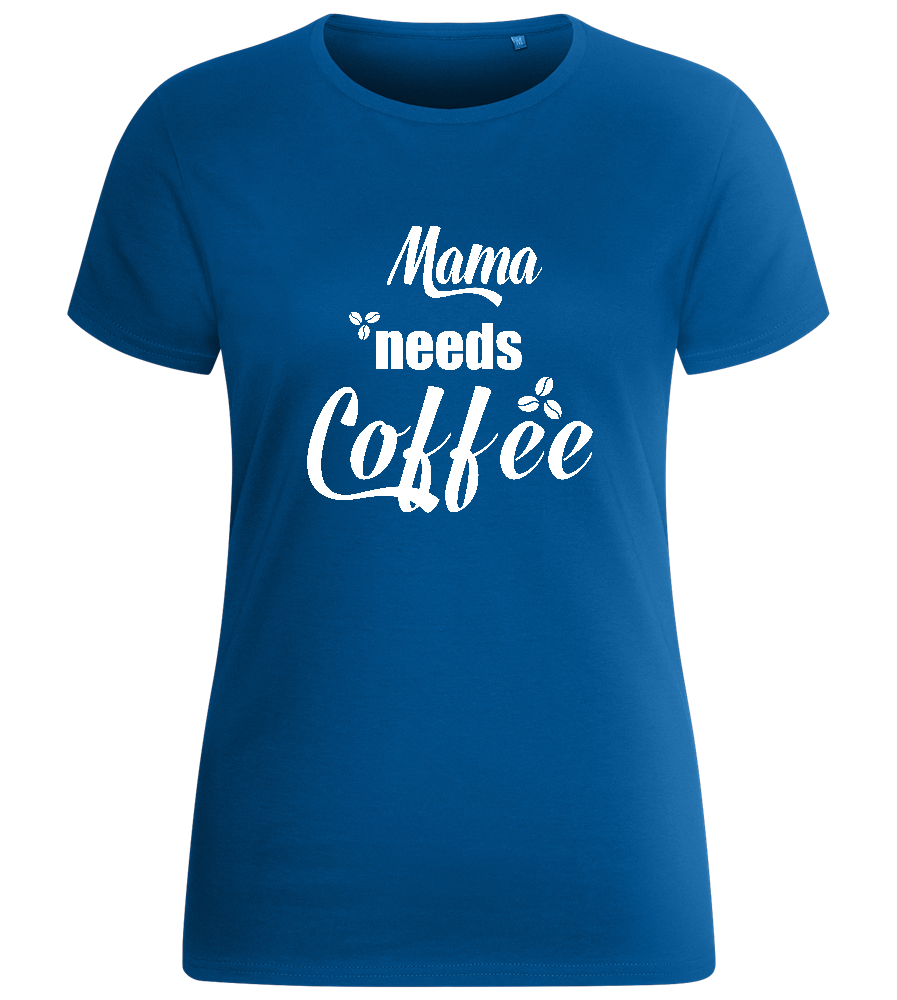 Mama Needs Coffee Quote Design - Basic women's fitted t-shirt_ROYAL_front