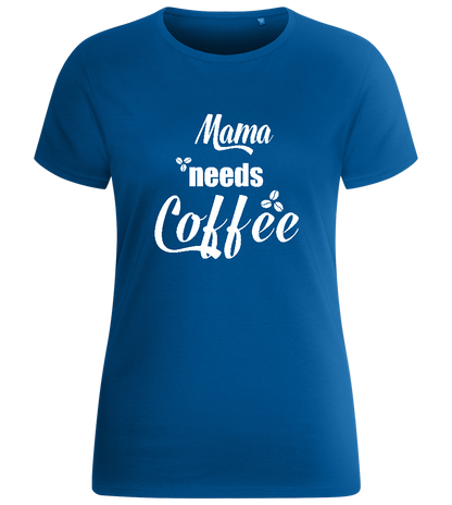 Mama Needs Coffee Quote Design - Basic women's fitted t-shirt_ROYAL_front