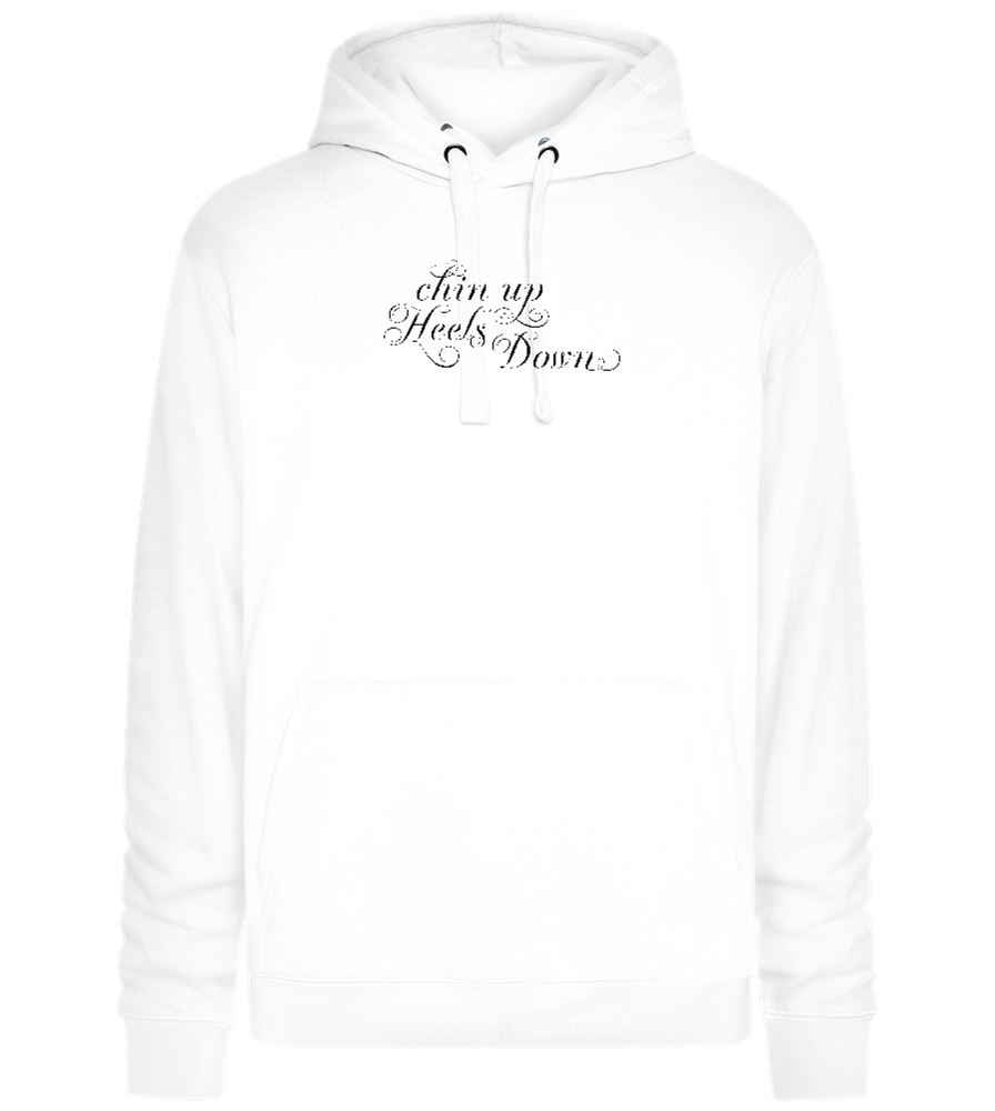 Chin Up Heels Down Design - Premium unisex hoodie_WHITE_front