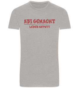 Abi Gemacht Leber Kaputt Design - Basic Unisex T-Shirt