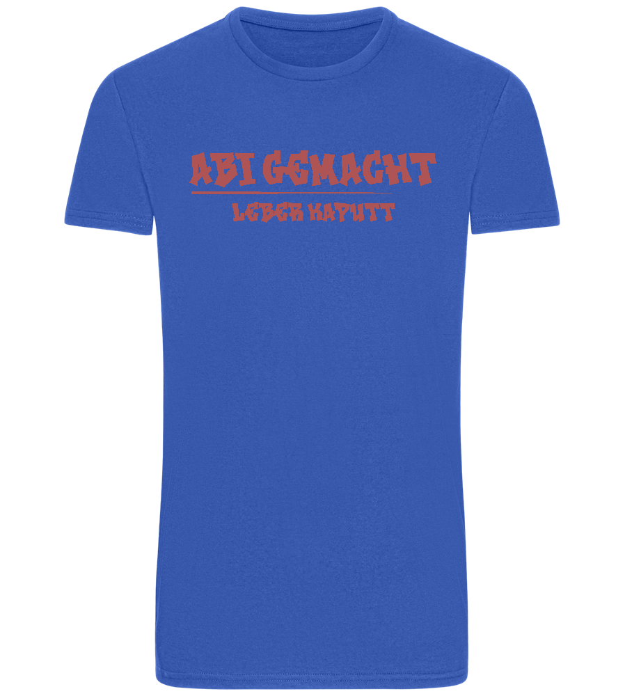 Abi Gemacht Leber Kaputt Design - Basic Unisex T-Shirt_ROYAL_front