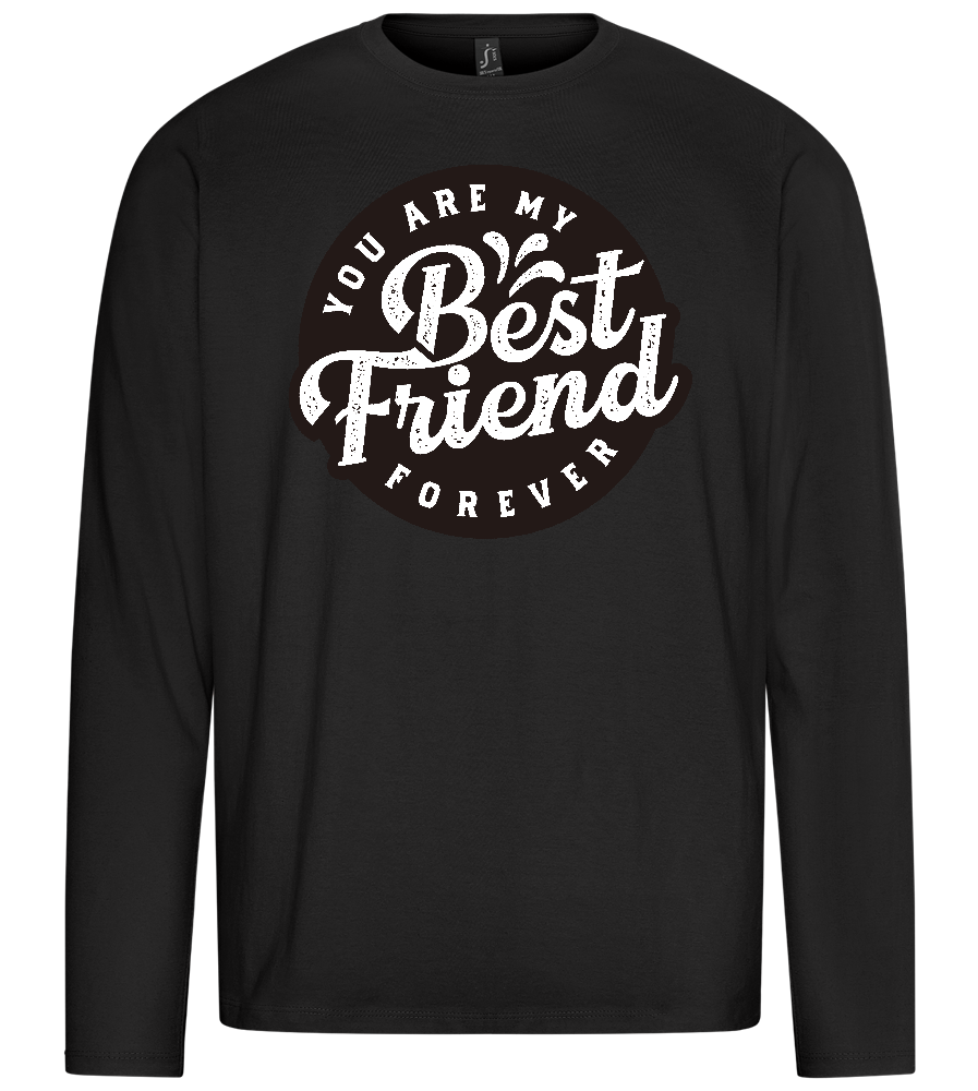 You Are My Best Friend Forever Design - Premium men's long sleeve t-shirt_DEEP BLACK_front