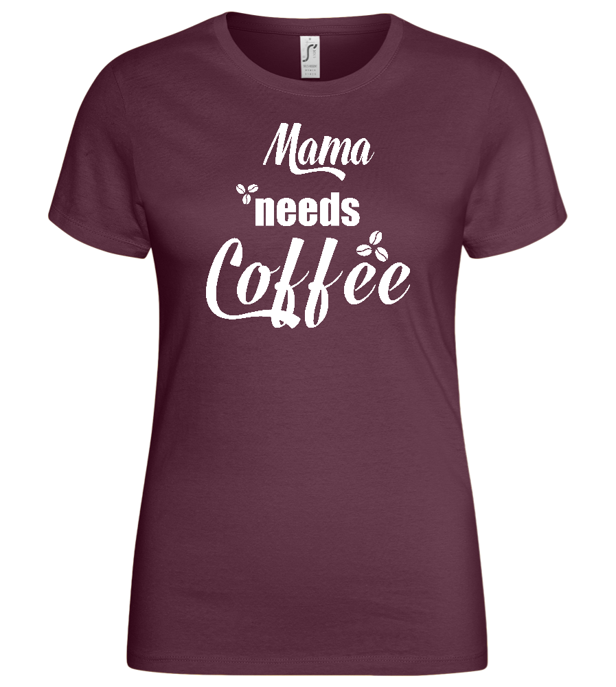 Needs Coffee Design - Basic women's t-shirt_BORDEAUX_front