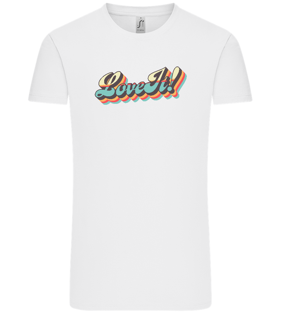 Love It! Design - Comfort Unisex T-Shirt_WHITE_front