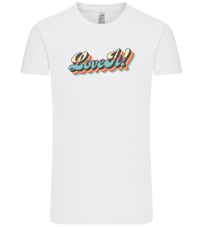 Love It! Design - Comfort Unisex T-Shirt_WHITE_front