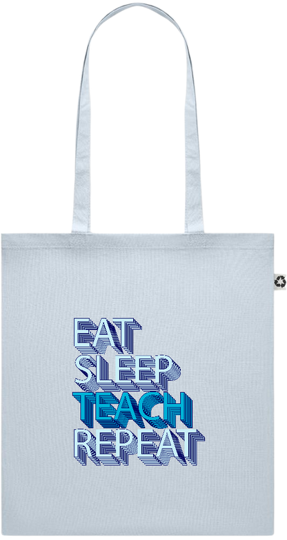 Eat Sleep Teach Repeat Design - Recycled cotton colored shopping bag_BABY BLUE_front