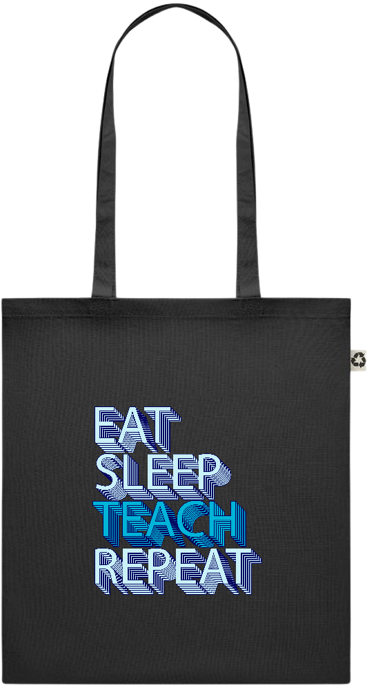 Eat Sleep Teach Repeat Design - Recycled cotton colored shopping bag_BLACK_front