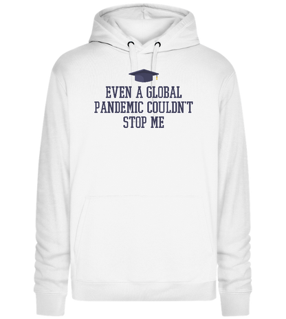 Pandemic Couldn't Stop Me Design - Premium unisex hoodie_WHITE_front