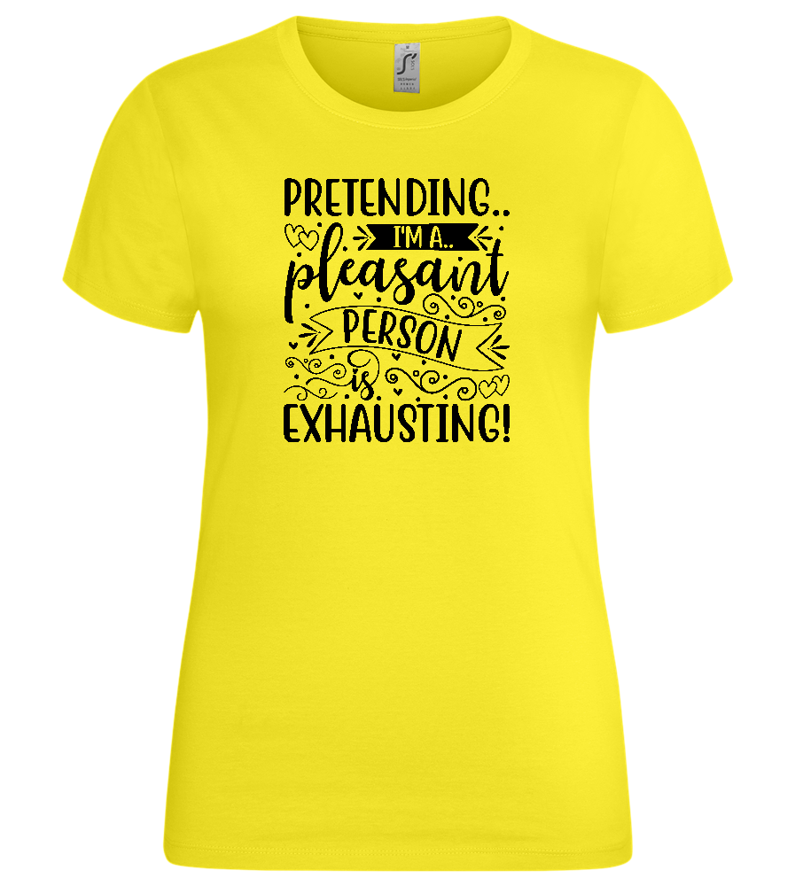 Pretending is Exhausting Design - Premium women's t-shirt_LEMON_front