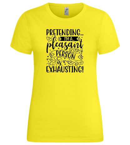 Pretending is Exhausting Design - Premium women's t-shirt_LEMON_front