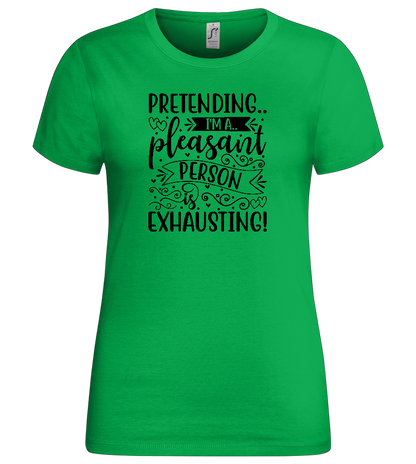 Pretending is Exhausting Design - Premium women's t-shirt_MEADOW GREEN_front