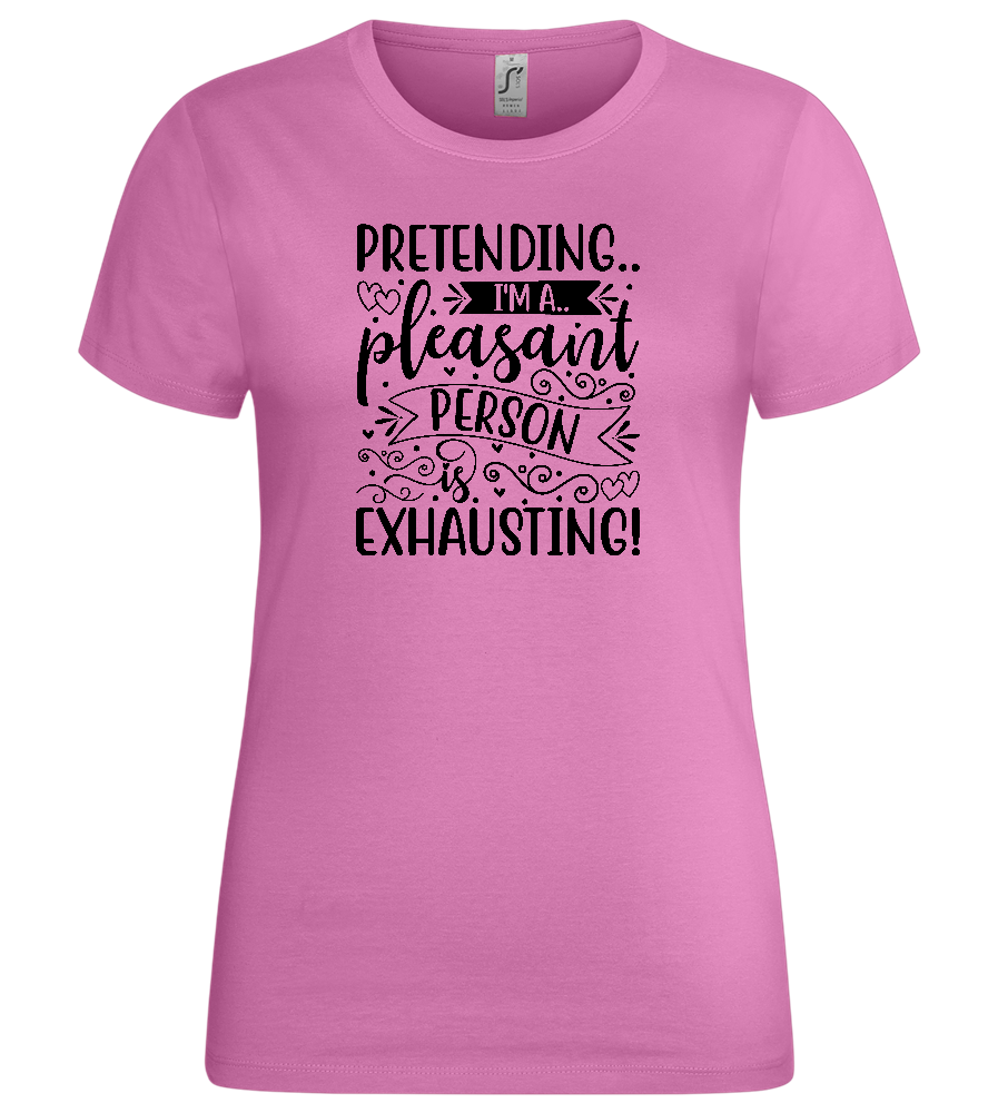 Pretending is Exhausting Design - Premium women's t-shirt_PINK ORCHID_front