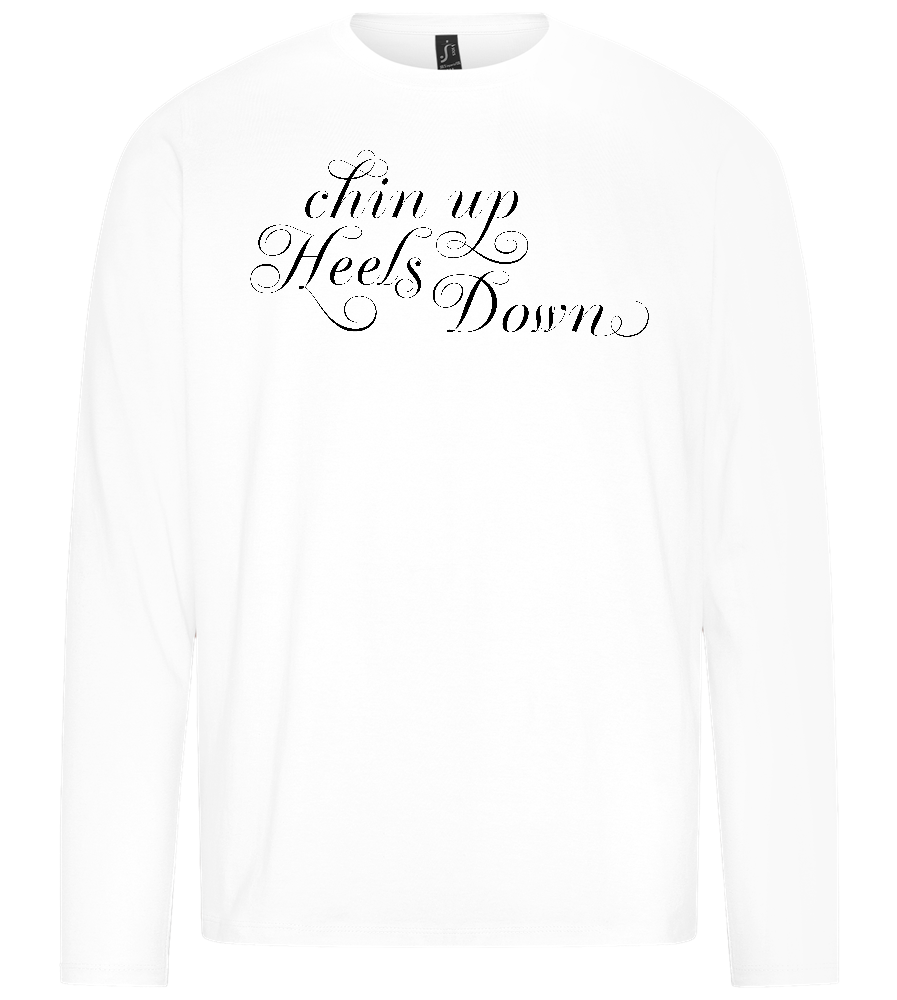 Chin Up Heels Down Design - Premium men's long sleeve t-shirt_WHITE_front