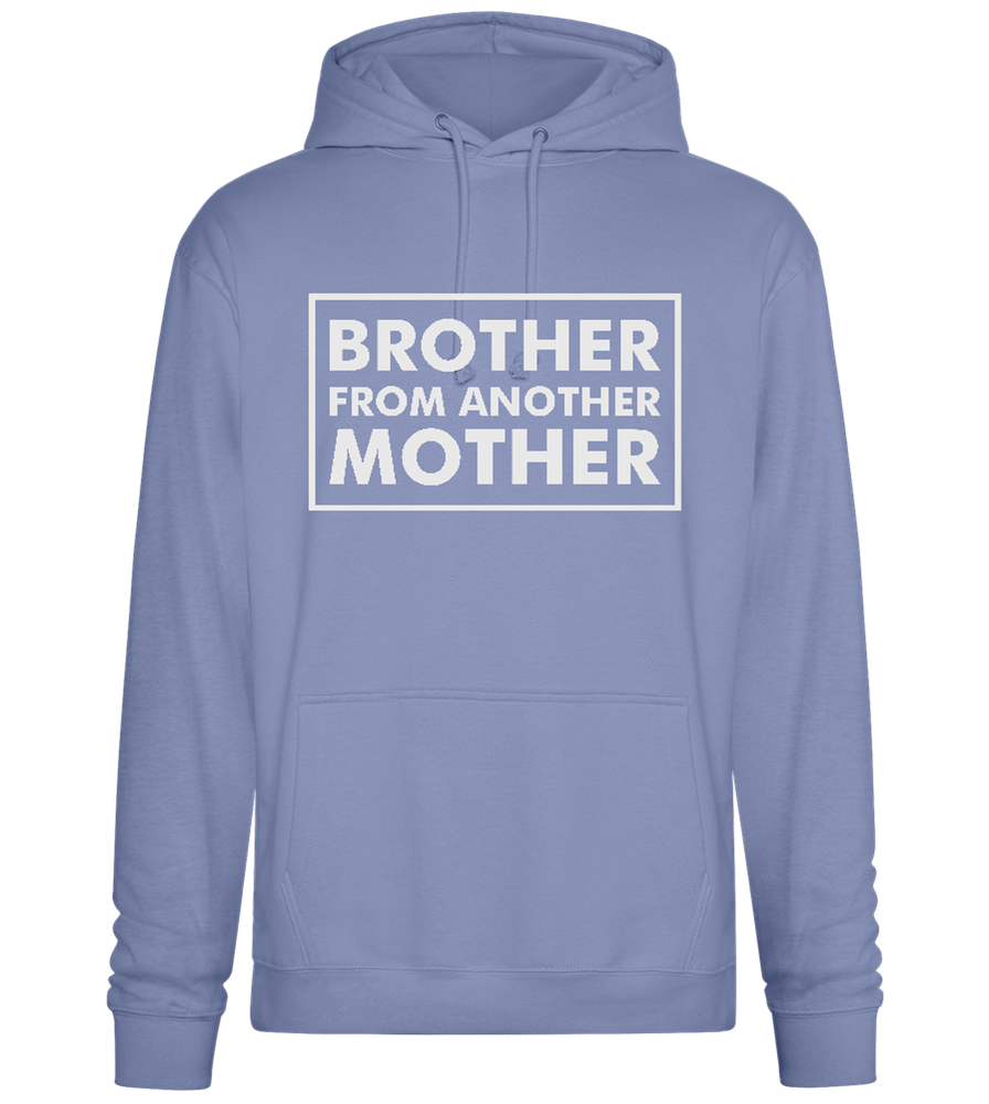 Brother From Another Mother Quote Design - Premium Essential Unisex Hoodie_BLUE_front