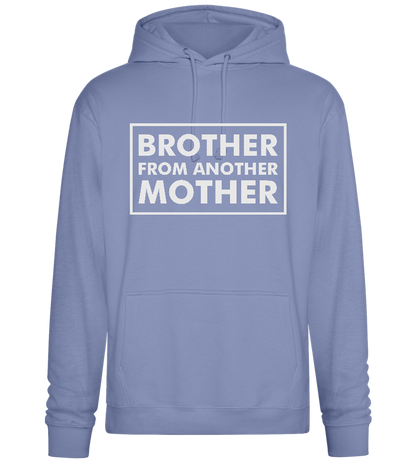 Brother From Another Mother Quote Design - Premium Essential Unisex Hoodie_BLUE_front