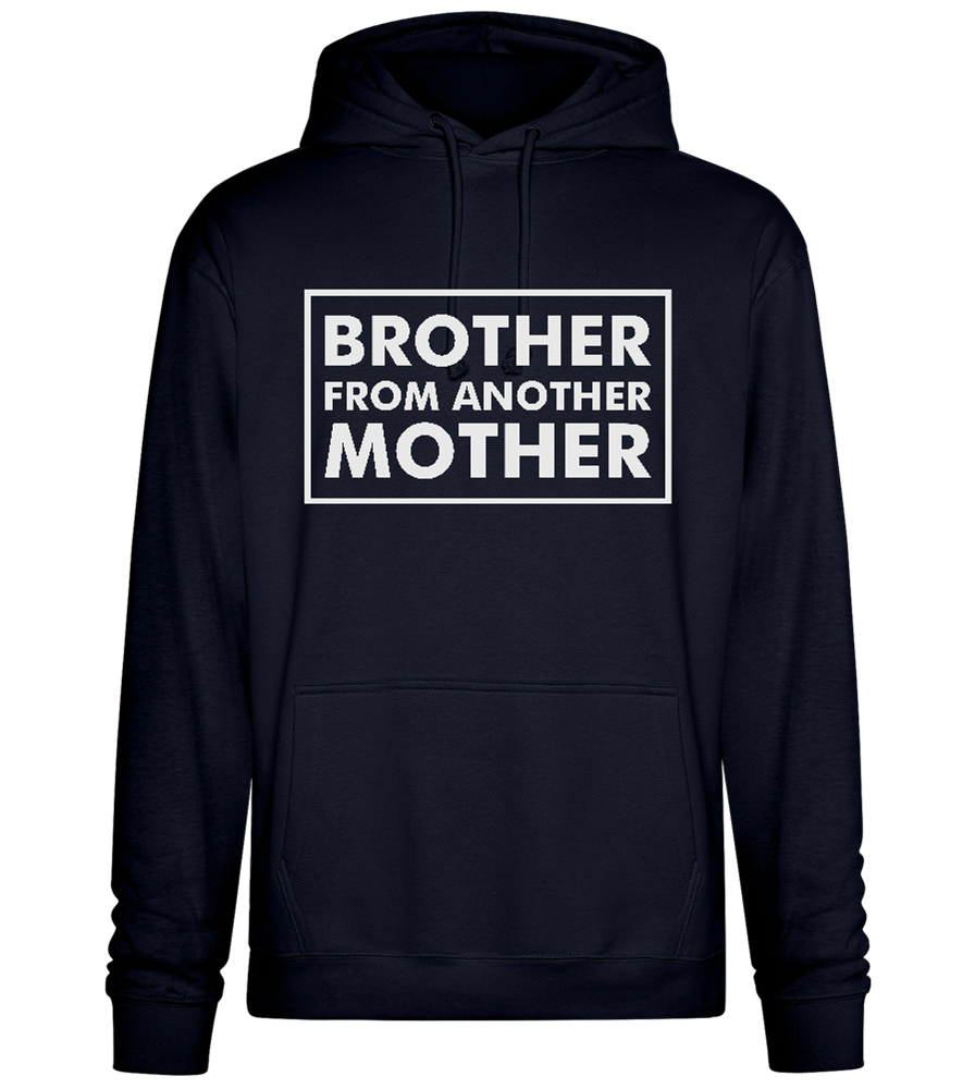 Brother From Another Mother Quote Design - Premium Essential Unisex Hoodie_FRENCH NAVY_front