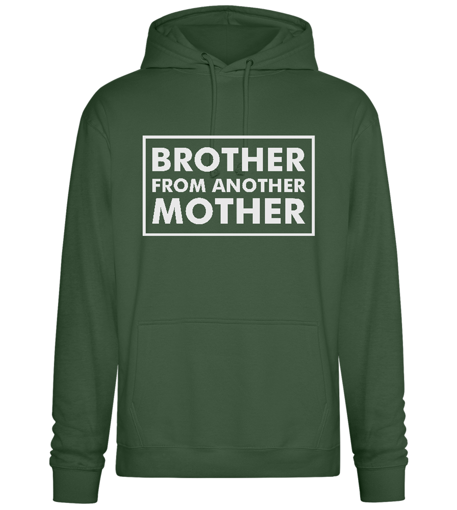 Brother From Another Mother Quote Design - Premium Essential Unisex Hoodie_GREEN BOTTLE_front