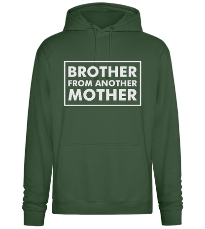 Brother From Another Mother Quote Design - Premium Essential Unisex Hoodie_GREEN BOTTLE_front