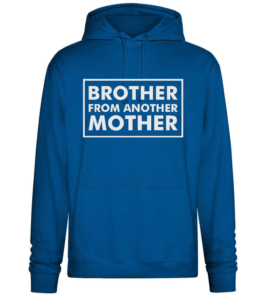 Brother From Another Mother Quote Design - Premium Essential Unisex Hoodie_ROYAL_front