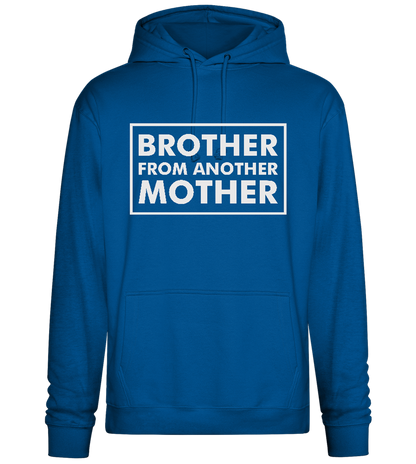 Brother From Another Mother Quote Design - Premium Essential Unisex Hoodie_ROYAL_front