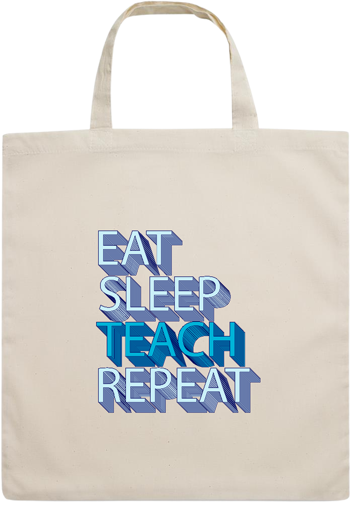 Eat Sleep Teach Repeat Design - Essential short handle cotton tote bag_BEIGE_front