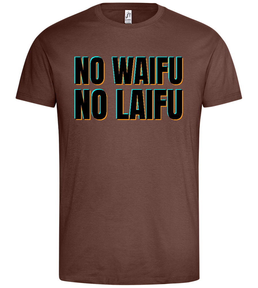 No Waifu No Laifu Design - Premium men's t-shirt_CHOCOLATE_front