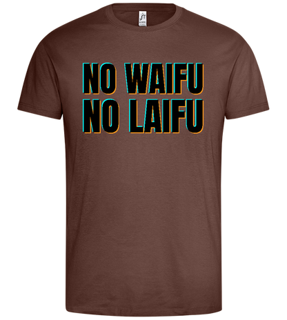 No Waifu No Laifu Design - Premium men's t-shirt_CHOCOLATE_front