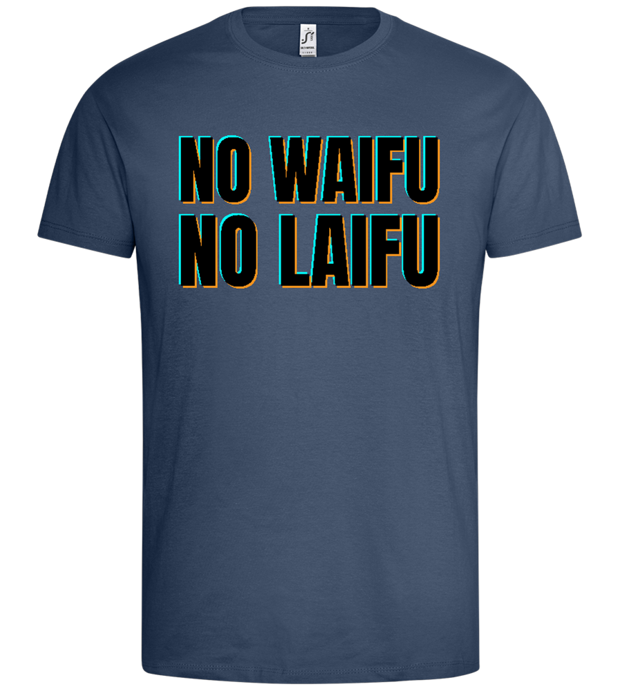 No Waifu No Laifu Design - Premium men's t-shirt_DENIM_front