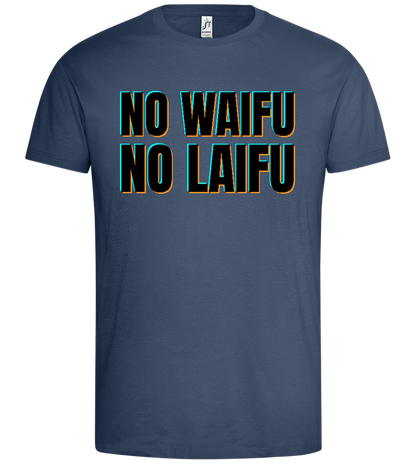 No Waifu No Laifu Design - Premium men's t-shirt_DENIM_front