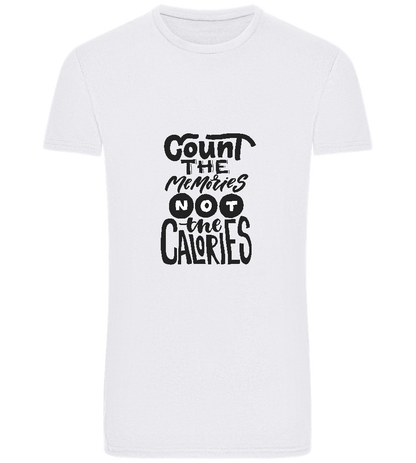 Count Memories Not Calories Design - Basic Unisex T-Shirt_WHITE_front