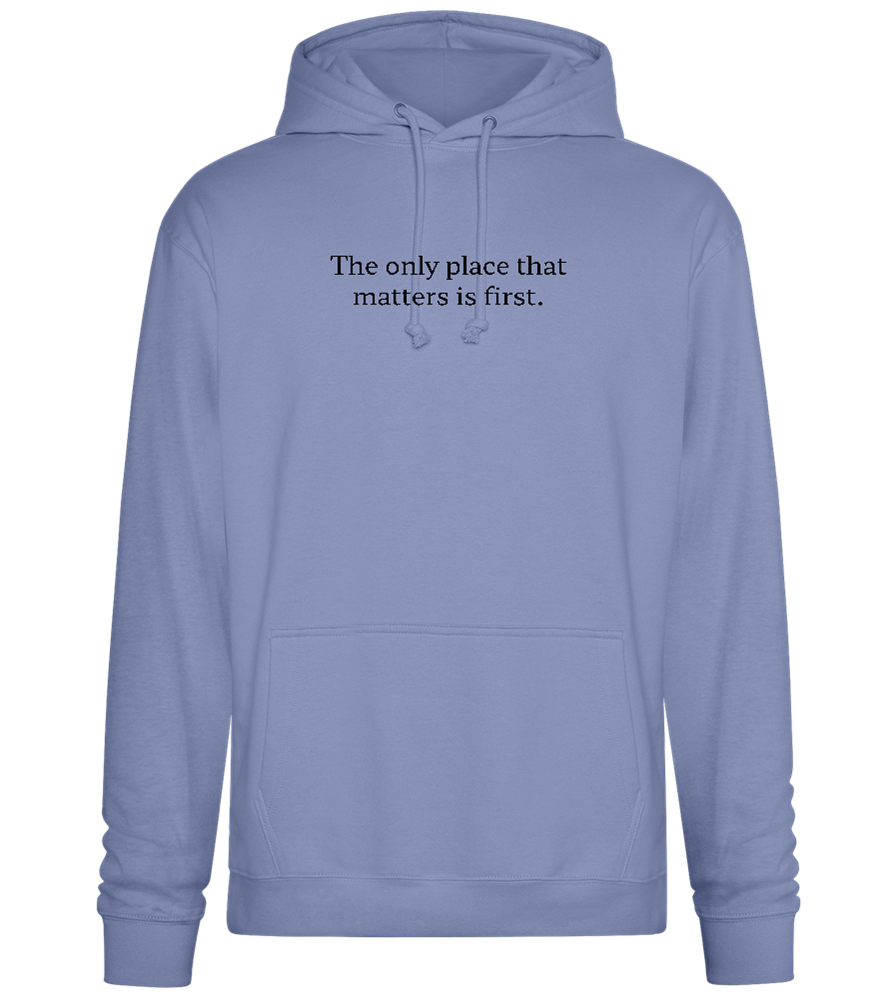 The Only Place That Matters Design - Premium Essential Unisex Hoodie_BLUE_front