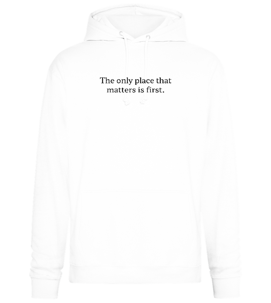 The Only Place That Matters Design - Premium Essential Unisex Hoodie_WHITE_front