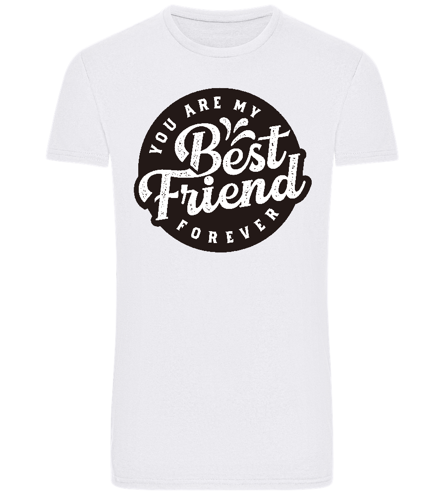 You Are My Best Friend Forever Design - Basic Unisex T-Shirt_WHITE_front