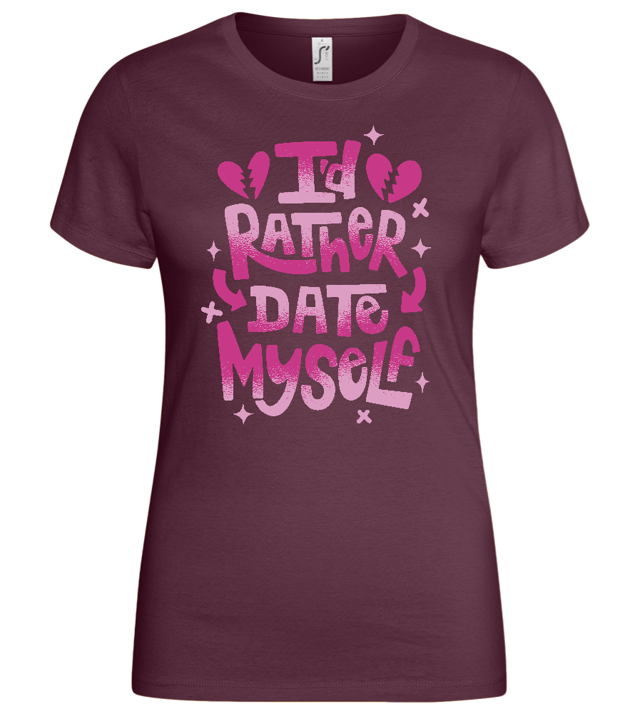 I'd Rather Date Myself Design - Basic women's t-shirt_BORDEAUX_front